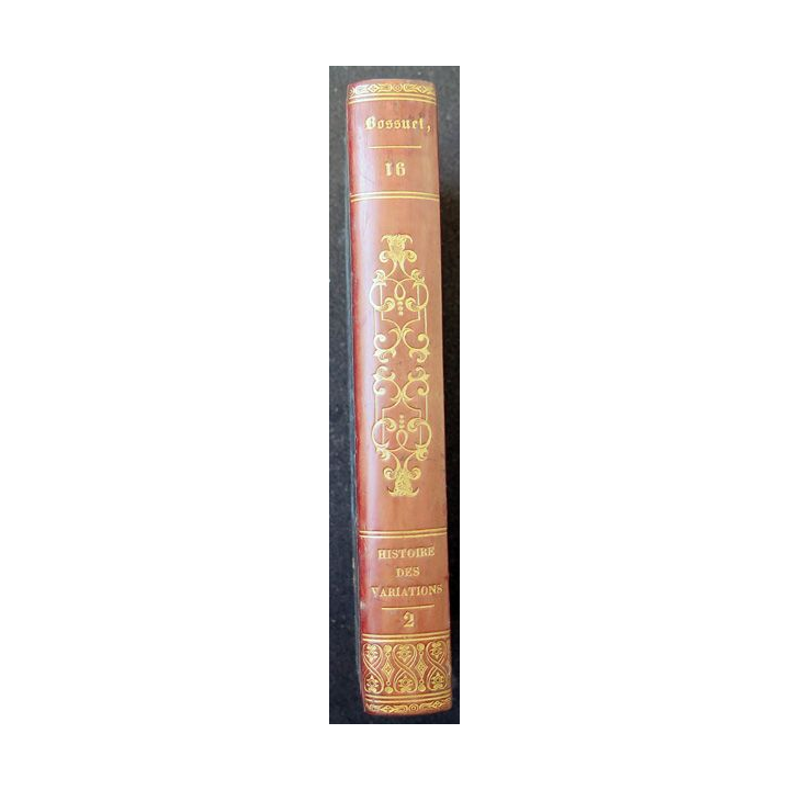 Oeuvres choisies de Bossuet évêque de Meaux Tome 16 Histoire des Variations 2 - 1821