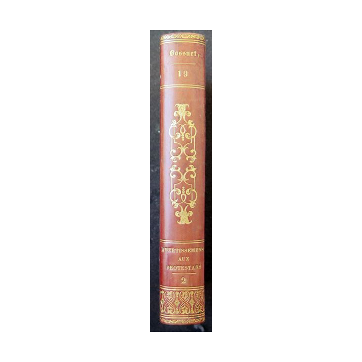 Oeuvres choisies de Bossuet évêque de Meaux Tome 19 Avertissemen aux Protestans 2 - 1822