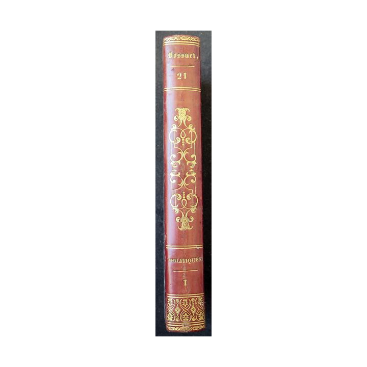 Oeuvres choisies de Bossuet évêque de Meaux Tome 21 Politiques 1 - 1822