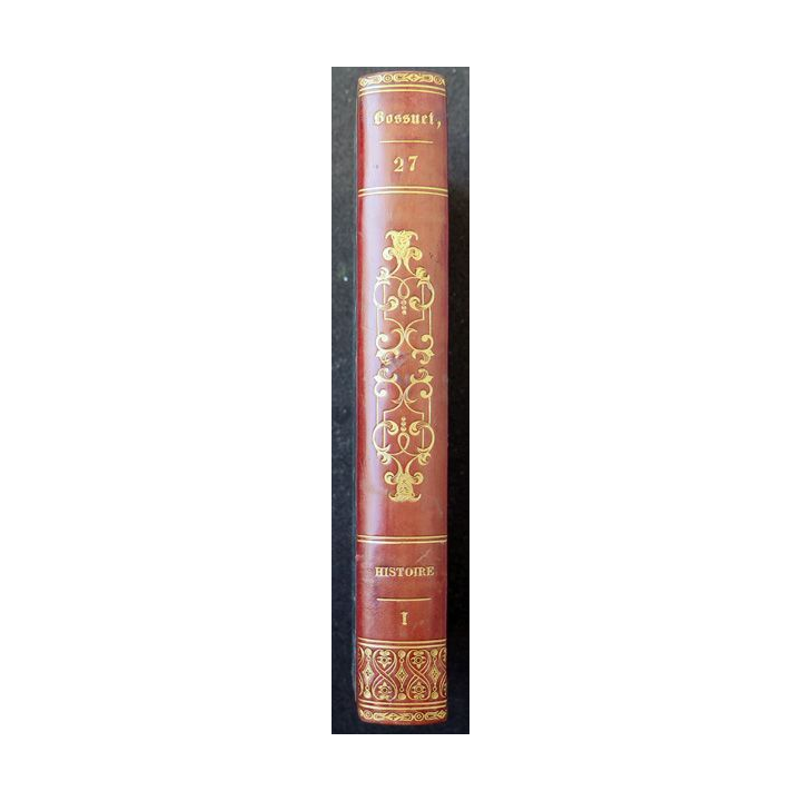 Oeuvres choisies de Bossuet évêque de Meaux Tome 27 Histoire 1 - 1821