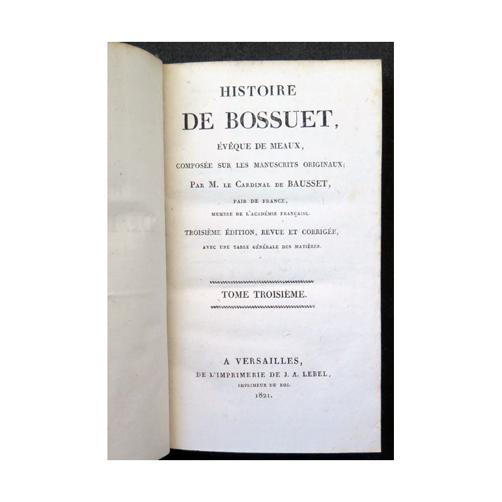 Oeuvres choisies de Bossuet évêque de Meaux Tome 29 Histoire 3 - 1821