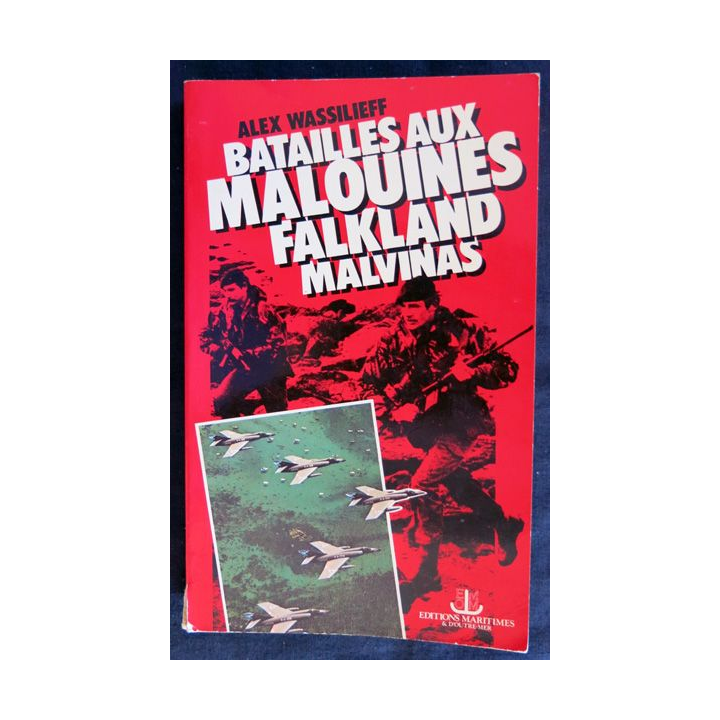 Batailles aux Malouines Falkland Malvinas de Alex Wassilieff aux éditions Maritimes & d'Outre Mer