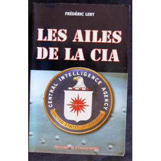 Les ailes de la CIA de Frédéric Lert aux éditions  Histoire & Collections