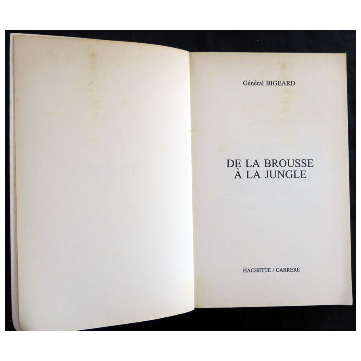 Bigeard de la brousse à la jungle du Général Bigeard aux éditions Hachette