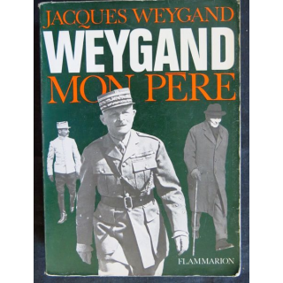 Weygand mon père de Jacques Weygand aux éditions Flammarion