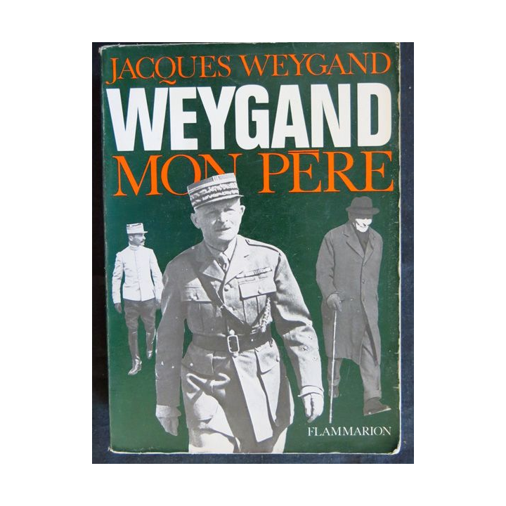 Weygand mon père de Jacques Weygand aux éditions Flammarion