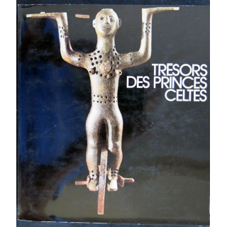 Trésor des princes celtes (1987) aux éditions de la Réunion des musées nationaux Préface de François Léotard