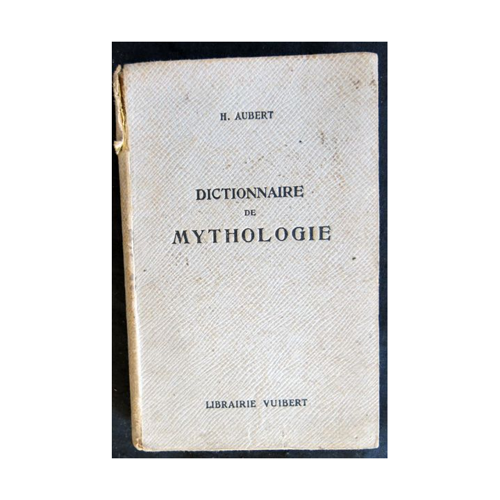 Dictionnaire de Mythologie de H. Aubert édité par la Librairie Vuibert