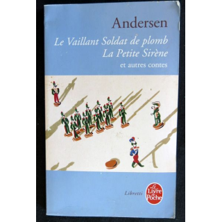 Le vaillant soldat de plomb, la petite sirène et autres contes de Andersen aux éditions Le Livre de Poche