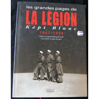 Les grandes pages de la Légion képi blanc 1947-1954 préface du Gal Bernard Graille COMLE