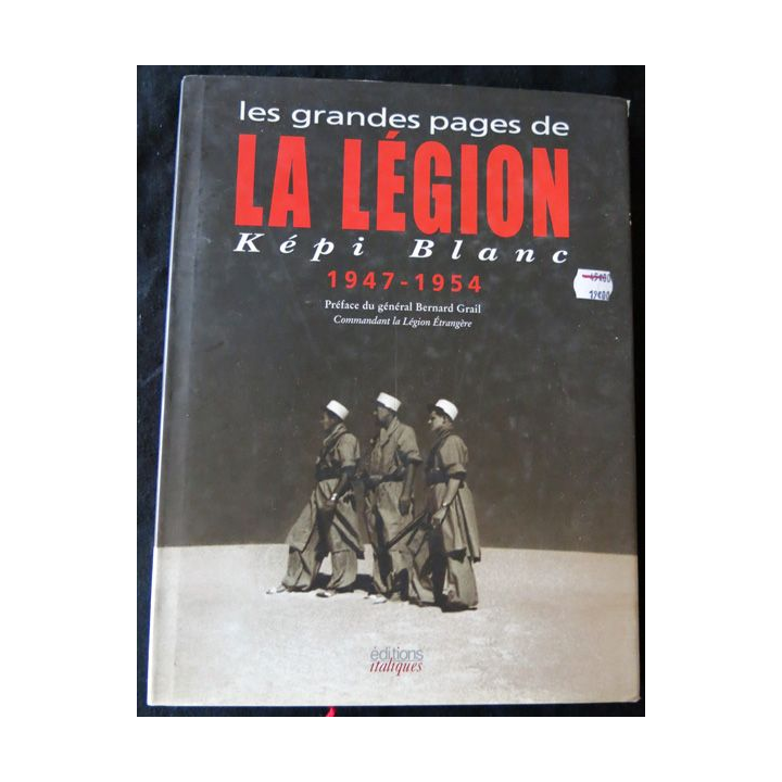 Les grandes pages de la Légion képi blanc 1947-1954 préface du Gal Bernard Graille COMLE