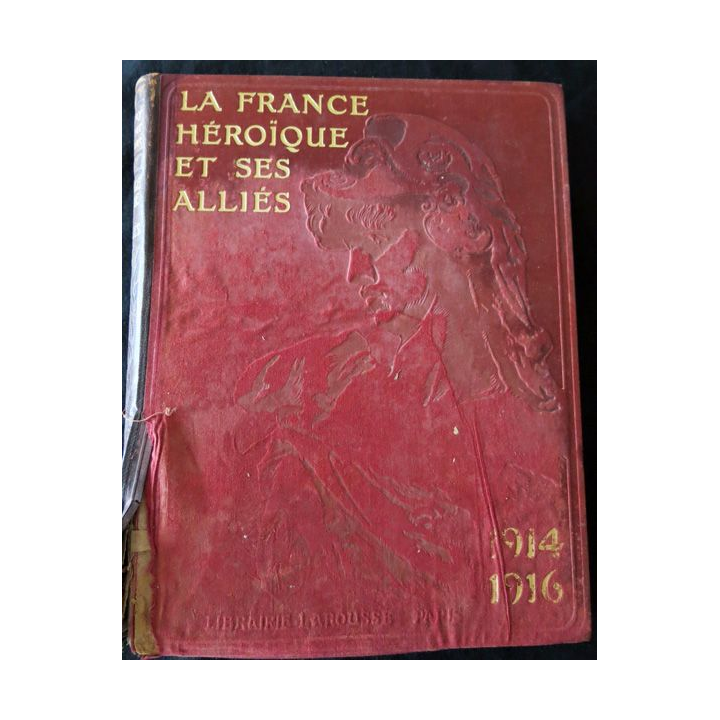 La France héroïque et ses alliés 1914-1916 Tome premier de Gustave Geffroy, Léopold Lacour, Louis Lumet Librairie Larousse Paris