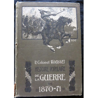 Histoire populaire de la guerre de 1870-1871 (2° volume) du LCL L. Rousset Librairie illustrée Jules Tallandier Editeur