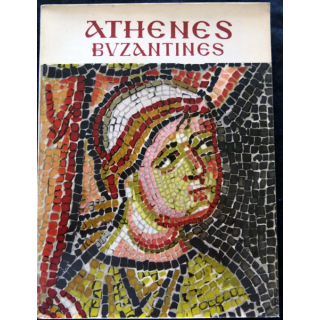 Athènes Byzantines Texte Manolis Chatzidakis aux éditions  M. Pechlivanidis & Cie