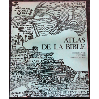 Atlas de la Bible - histoire, Géographie et Chronologie de H.H. Rowley aux éditions du Centurion