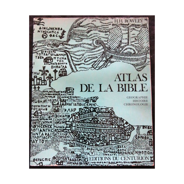 Atlas de la Bible - histoire, Géographie et Chronologie de H.H. Rowley aux éditions du Centurion