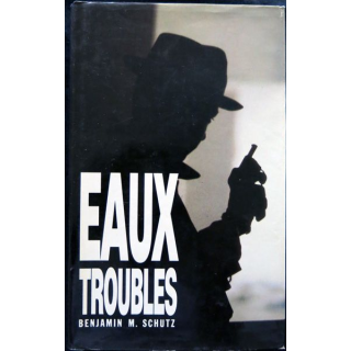 Eaux troubles de Benjamin M. Schutz aux éditions France Loisirs