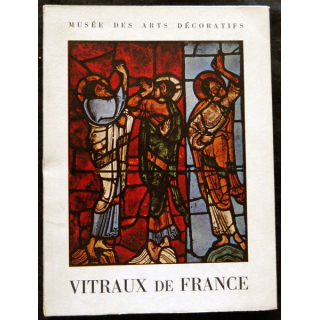 Vitraux de France du XI° au XVI° siècle (1953) aux éditions  Musée des Arts Décoratifs