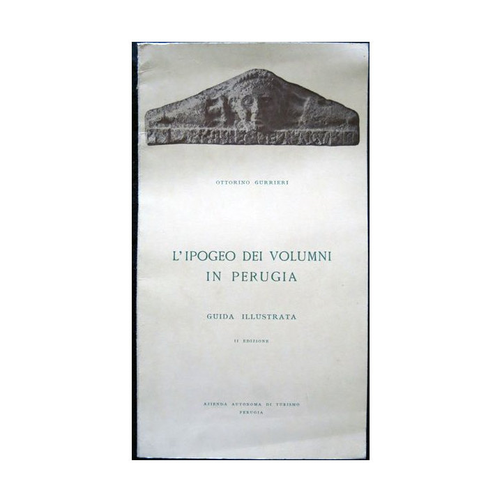 L' Ipogeo dei volumni in Perugia de Ottorino Gurrieri par Azienda Autonoma di Turismo Perugia