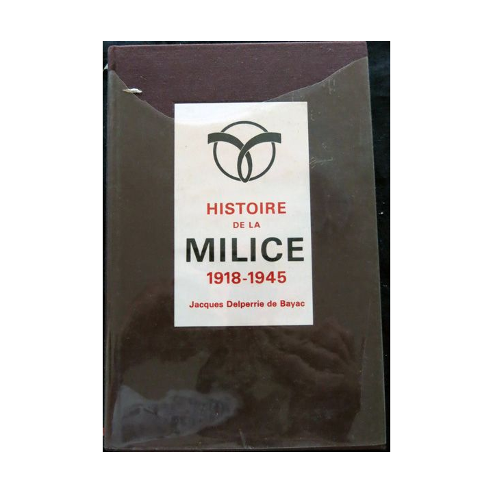Histoire de la Milice (ex numéroté 707) de Jacques Delperrie de Bayac aux éditions  Arthème Fayard 1969