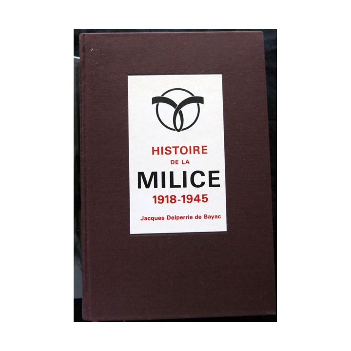 Histoire de la Milice (ex numéroté 707) de Jacques Delperrie de Bayac aux éditions  Arthème Fayard 1969