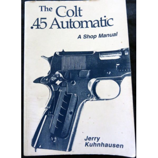 The colt 45 Automatic A Shop Manual (Anglais) de Jerry Kuhnhausen aux éditions VSP