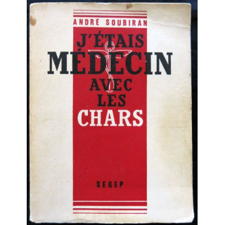 J'étais médecin avec les chars de André Soubiran éditions SEGEP