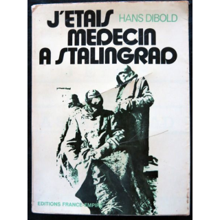 J'étais médecin à Stalingrad de Hans Dibold éditions France-Empire