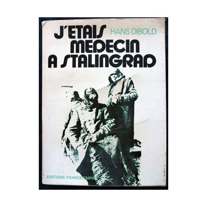 J'étais médecin à Stalingrad de Hans Dibold éditions France-Empire