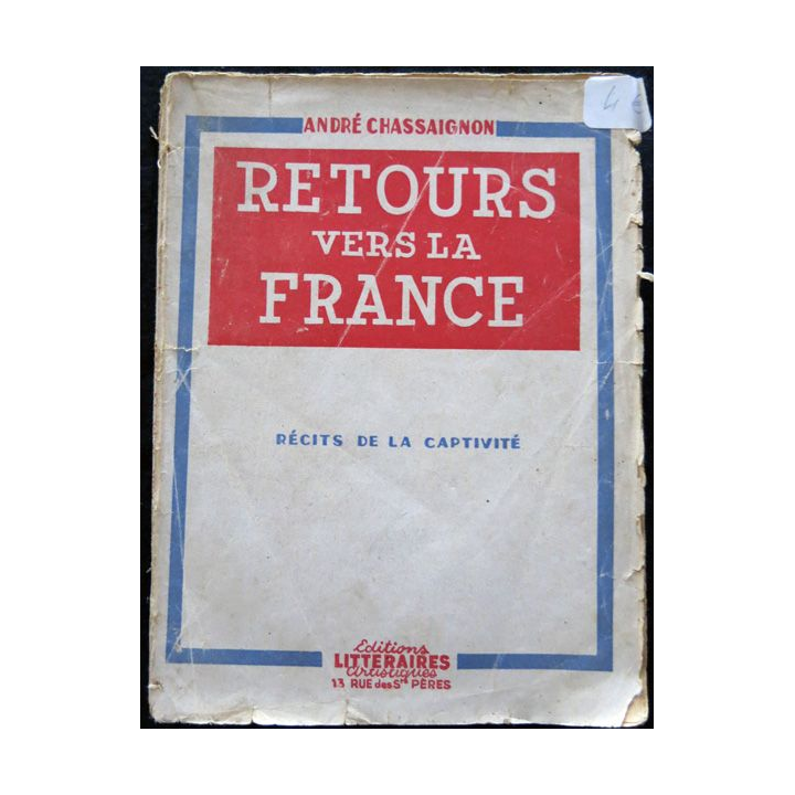 Retours vers la France - Récits de captivité de André Chassaignon aux  éditions Littéraires Artistiques