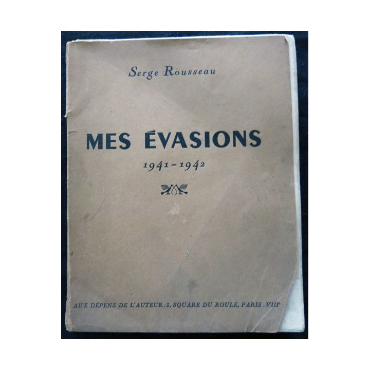 Mes évasions 1941-1942 de Serge Rousseau aux  éditions Aux Dépens de l'Auteur