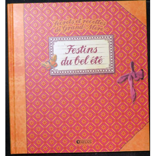 Secrets et recettes de Grand Mère : Festins du Bel été Editions Atlas