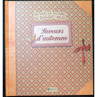Secrets et recettes de Grand Mère : Saveurs d'Automne Editions Atlas