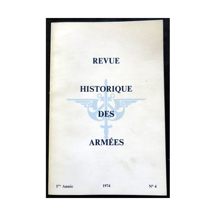 Revue Historique des Armées 1° Année - 1974 - N° 4