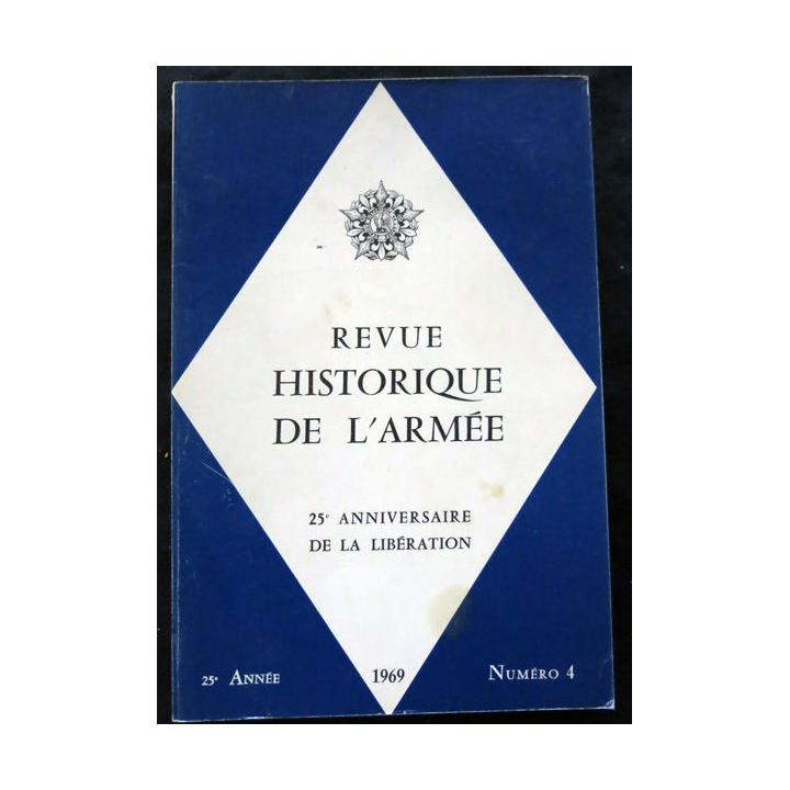 Revue Historique des Armées 25° Année - 1969 - N° 4. 25° anniversaire de la Libération