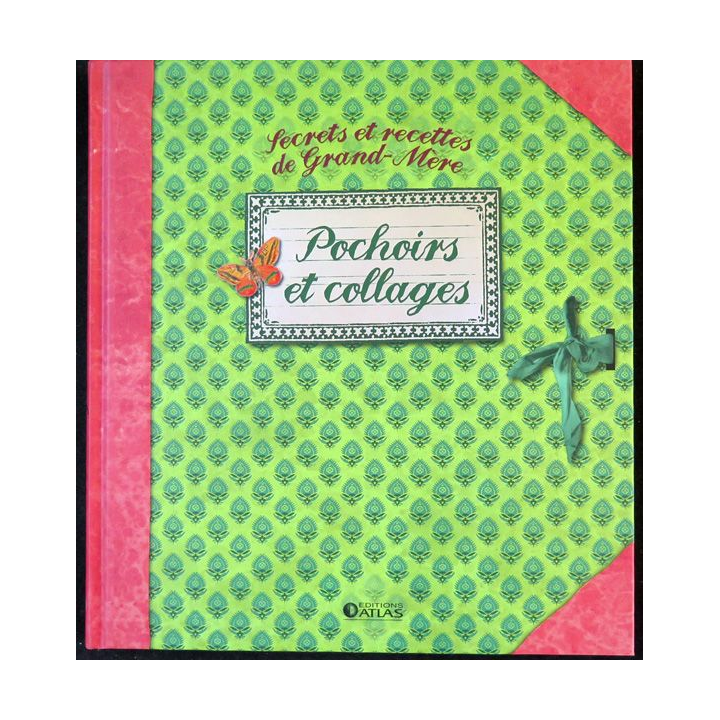 Secrets et recettes de Grand Mère : pochoirs et collages Editions Atlas