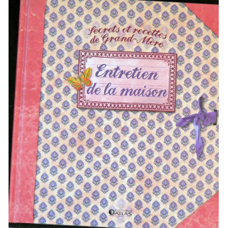 Secrets et recettes de Grand Mère : Entretien de la maison Editions Atlas