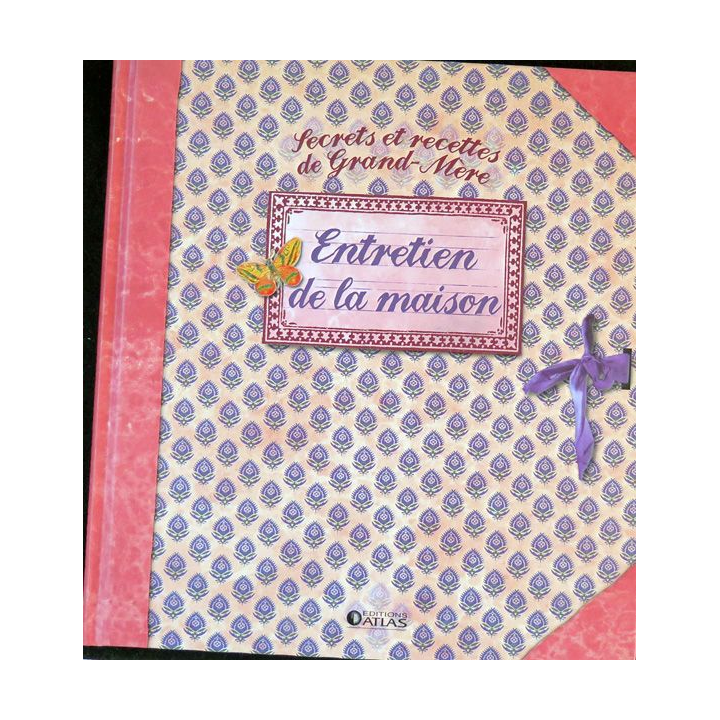 Secrets et recettes de Grand Mère : Entretien de la maison Editions Atlas