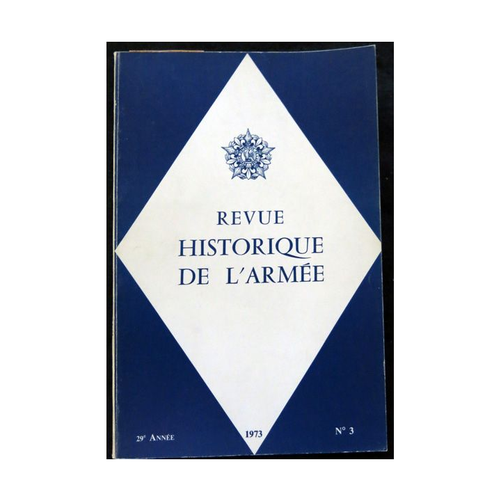 Revue Historique des Armées 29° Année - 1973 - N° 3