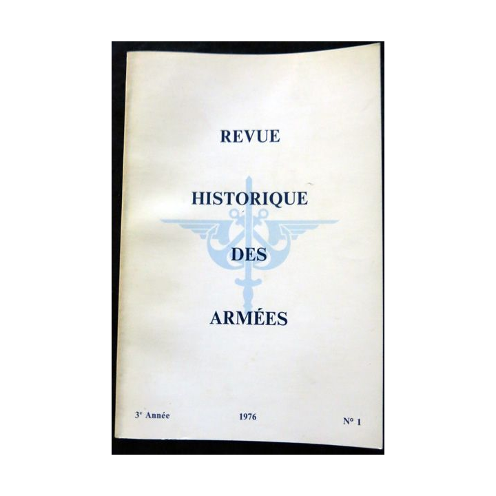 Revue Historique des Armées 3° Année - 1976 - N° 1