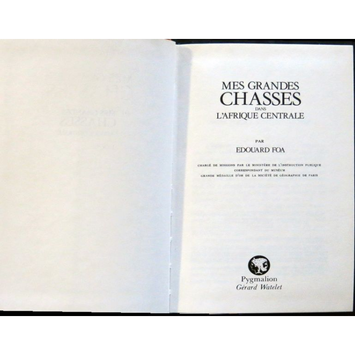 Mes grandes chasses dans l'Afrique centrale de Edouard Foa aux éditions Pygmalion - Gérard Watelet