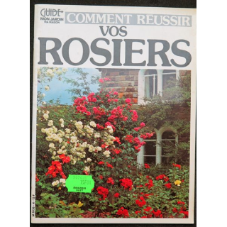 Comment réussir vos rosiers Guide mon jardin ma maison