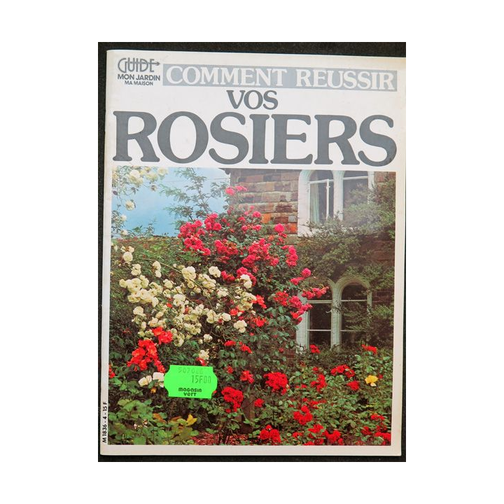 Comment réussir vos rosiers Guide mon jardin ma maison