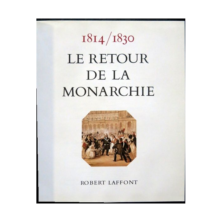 Histoire de la France des français au jour le jour 1814-1830 de André Castelot - Alain Decaux aux éditions Robert Laffont