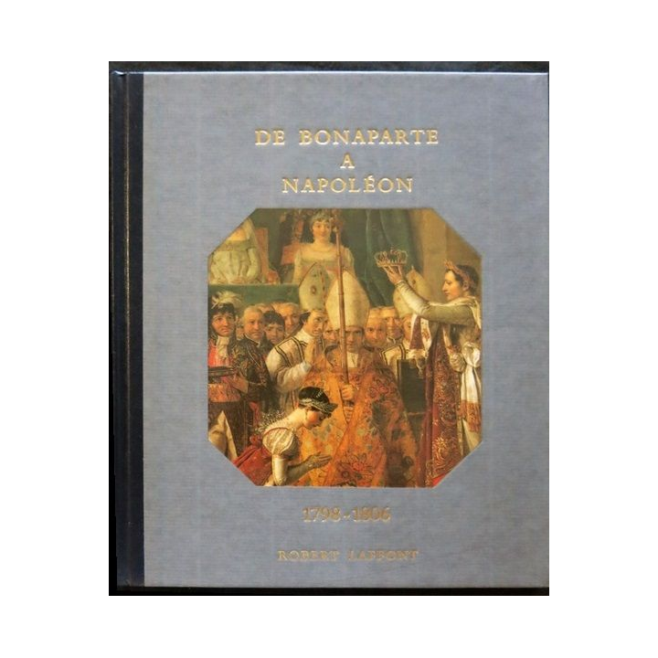Histoire de la France des français au jour le jour 1798-1806 de André Castelot - Alain Decaux aux éditions Robert Laffont