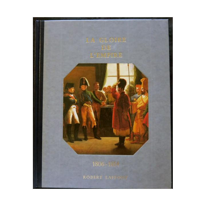 Histoire de la France des français au jour le jour 1806-1814 de André Castelot - Alain Decaux aux éditions Robert Laffont