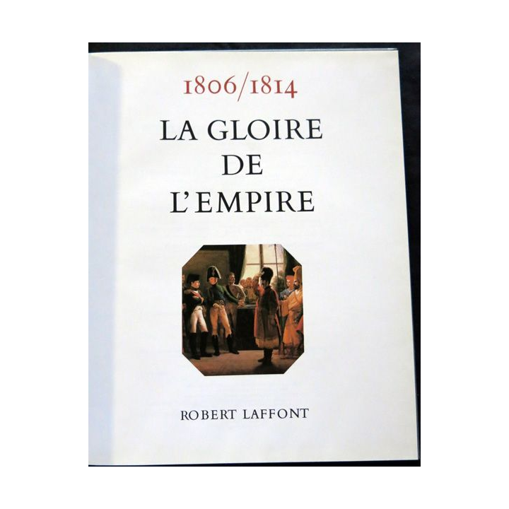 Histoire de la France des français au jour le jour 1806-1814 de André Castelot - Alain Decaux aux éditions Robert Laffont