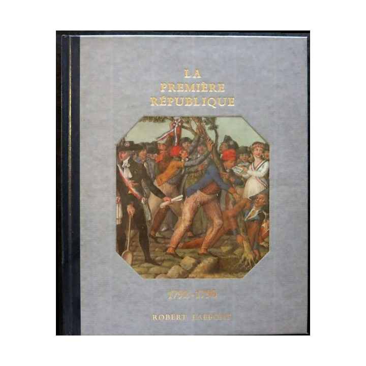 Histoire de la France des français au jour le jour 1792-1798 de André Castelot - Alain Decaux aux éditions Robert Laffont