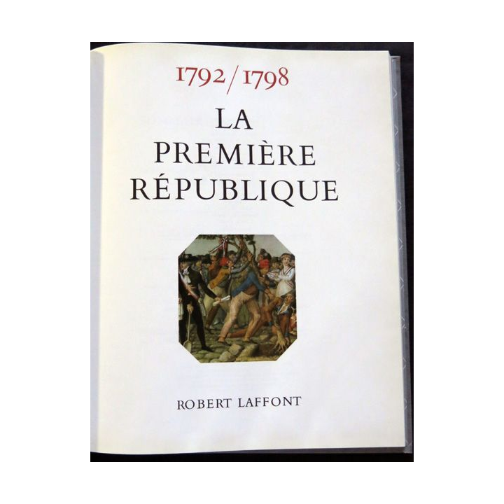 Histoire de la France des français au jour le jour 1792-1798 de André Castelot - Alain Decaux aux éditions Robert Laffont