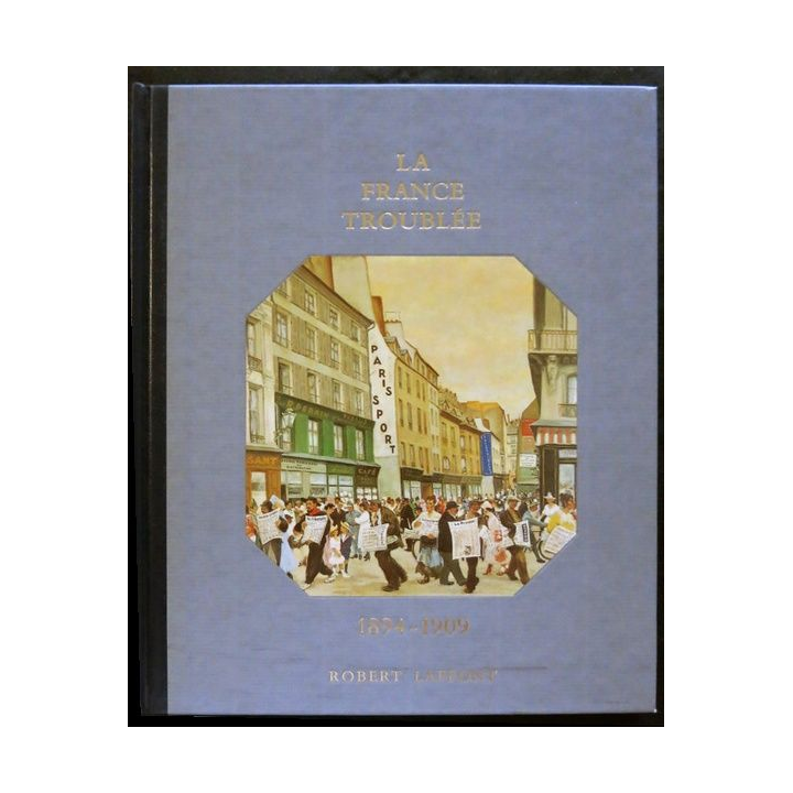 Histoire de la France des français au jour le jour 1894-1909 de André Castelot - Alain Decaux aux éditions Robert Laffont